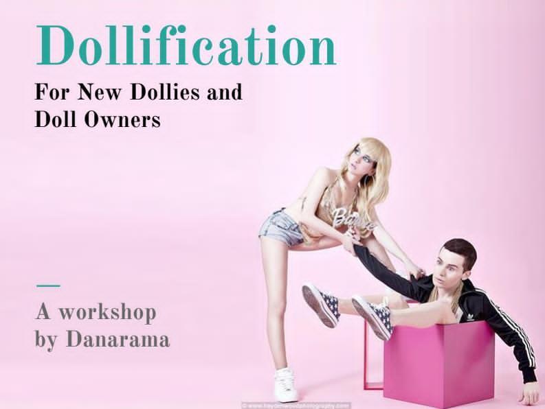 Dollification for New Dolls. Makers & Owners presented by Danarama
