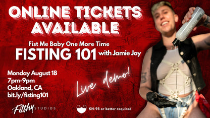 Fist Me Baby One More Time: Fisting 101 Online Tickets (IN-PERSON SOLD OUT)