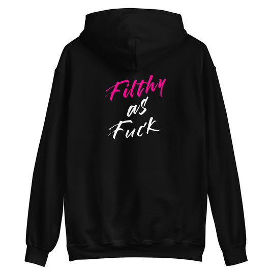 Filthy As Fuck Hoodie